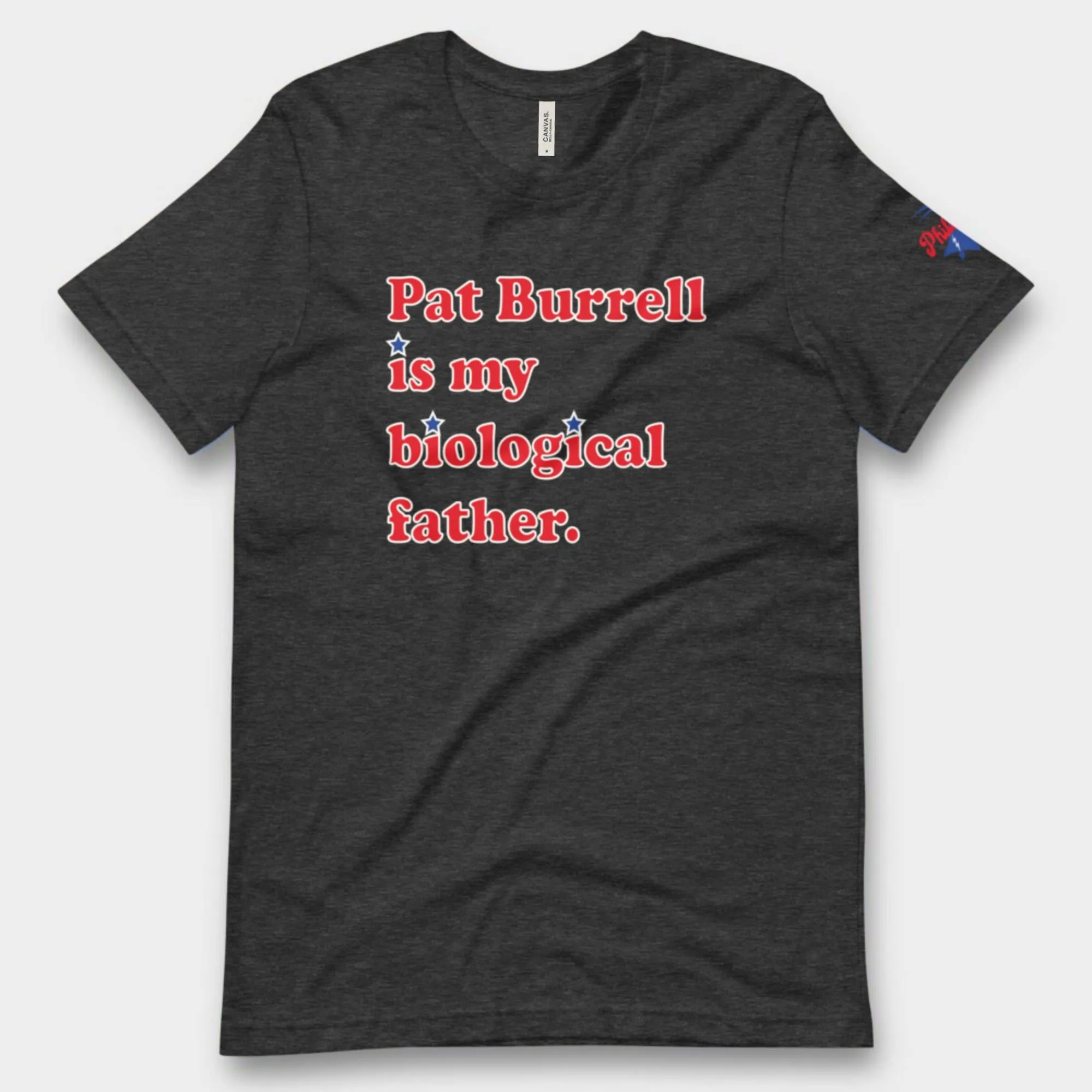 "Pat Burrell Is My Biological Father" Tee