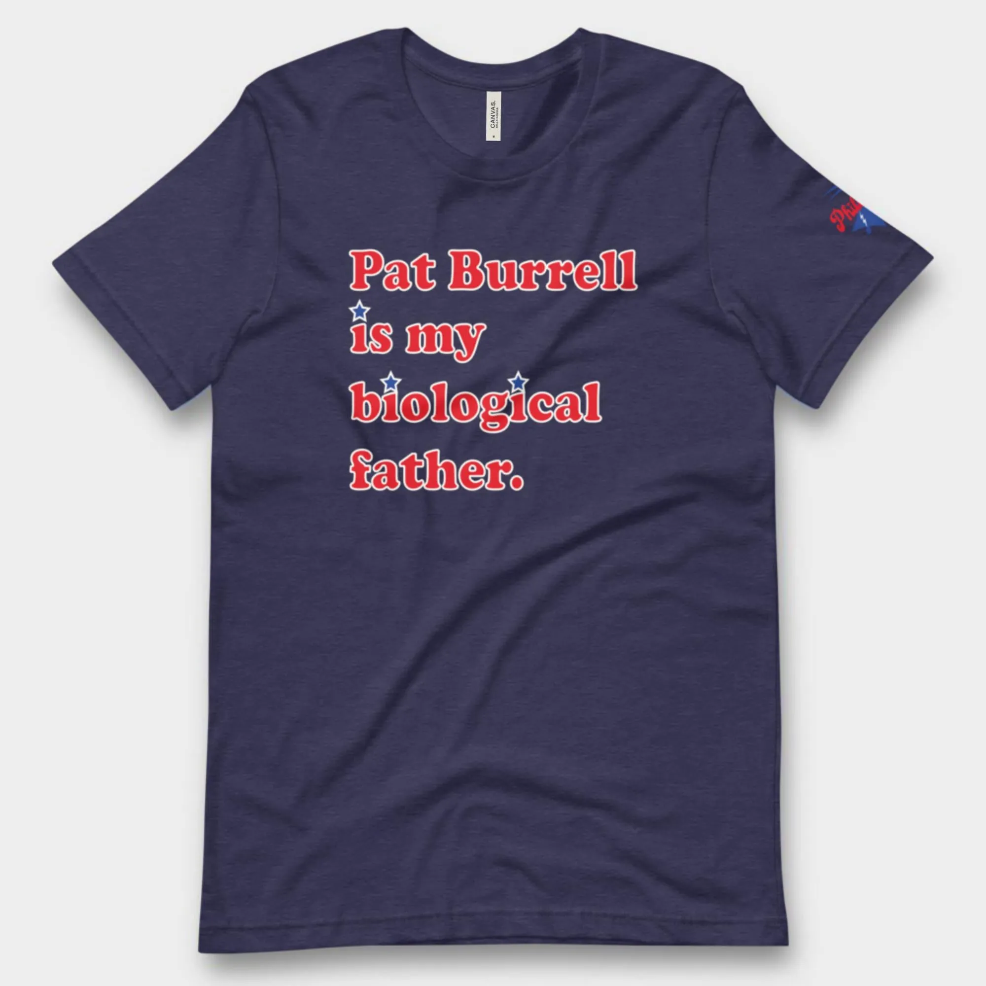 "Pat Burrell Is My Biological Father" Tee