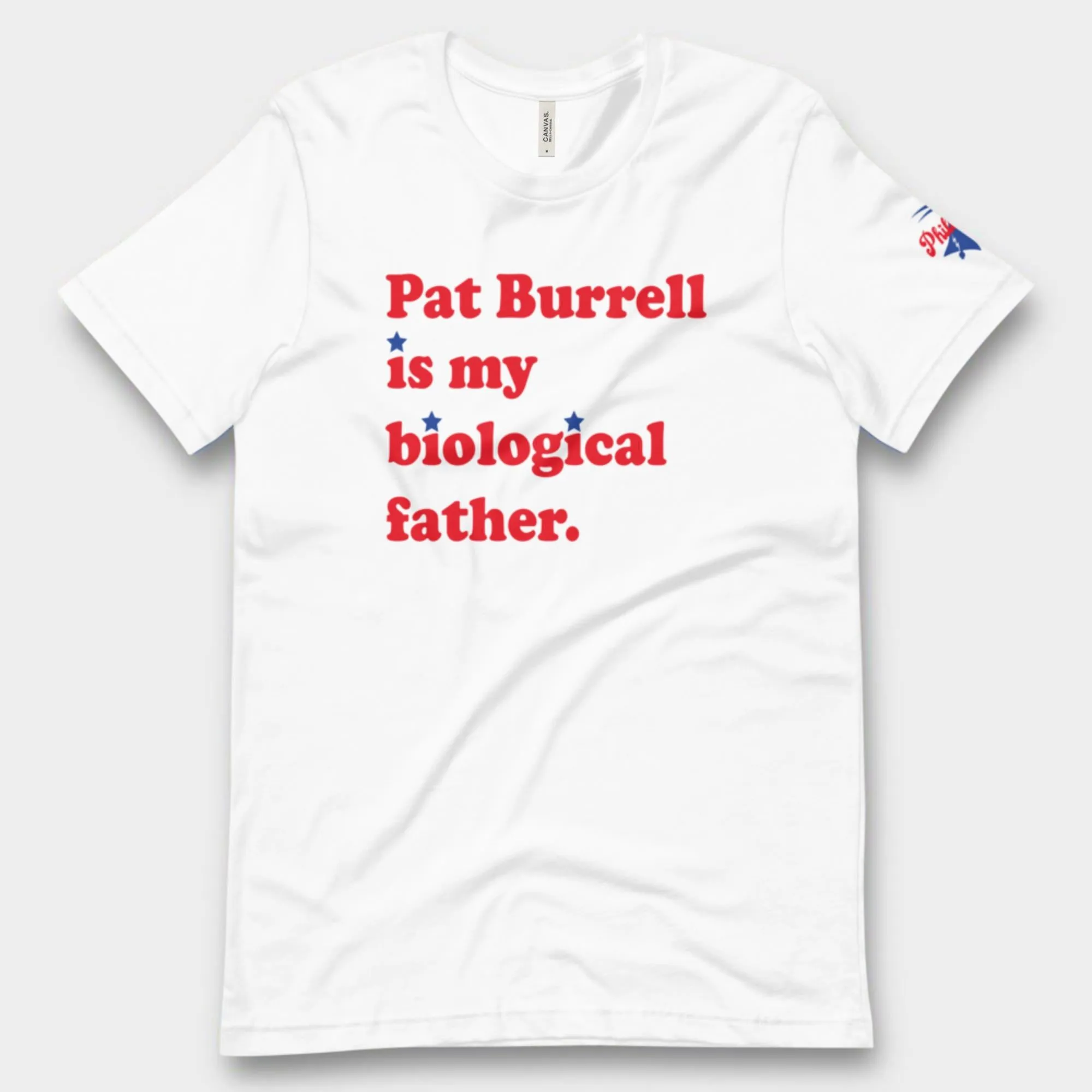 "Pat Burrell Is My Biological Father" Tee