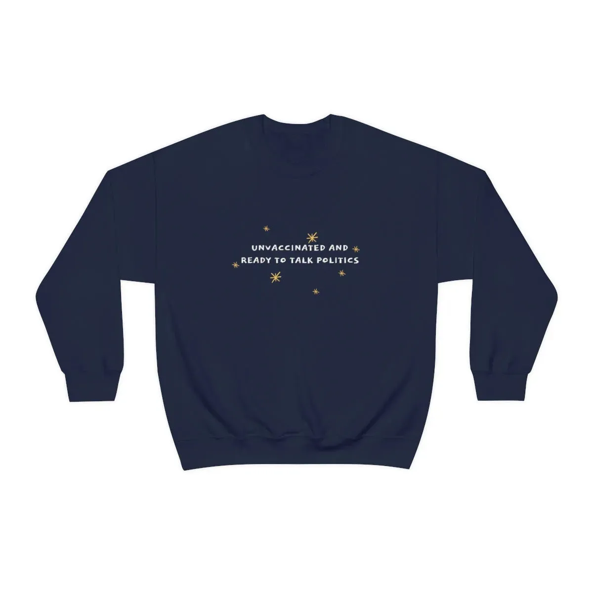 "Unvaccinated and Ready to Talk Politics" Crewneck Sweatshirt