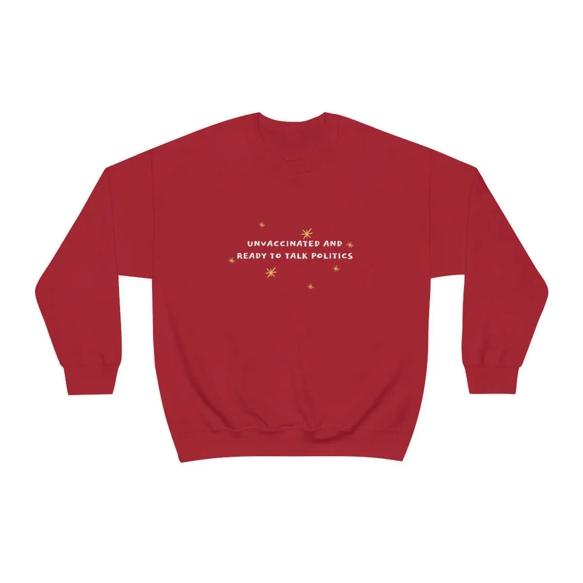 "Unvaccinated and Ready to Talk Politics" Crewneck Sweatshirt