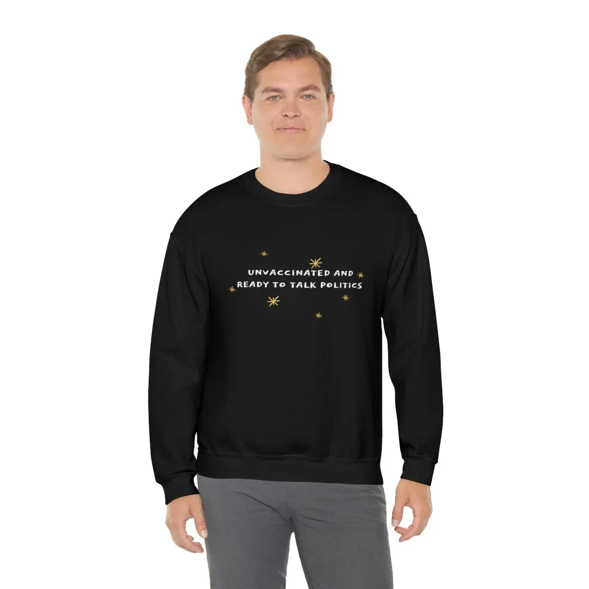 "Unvaccinated and Ready to Talk Politics" Crewneck Sweatshirt