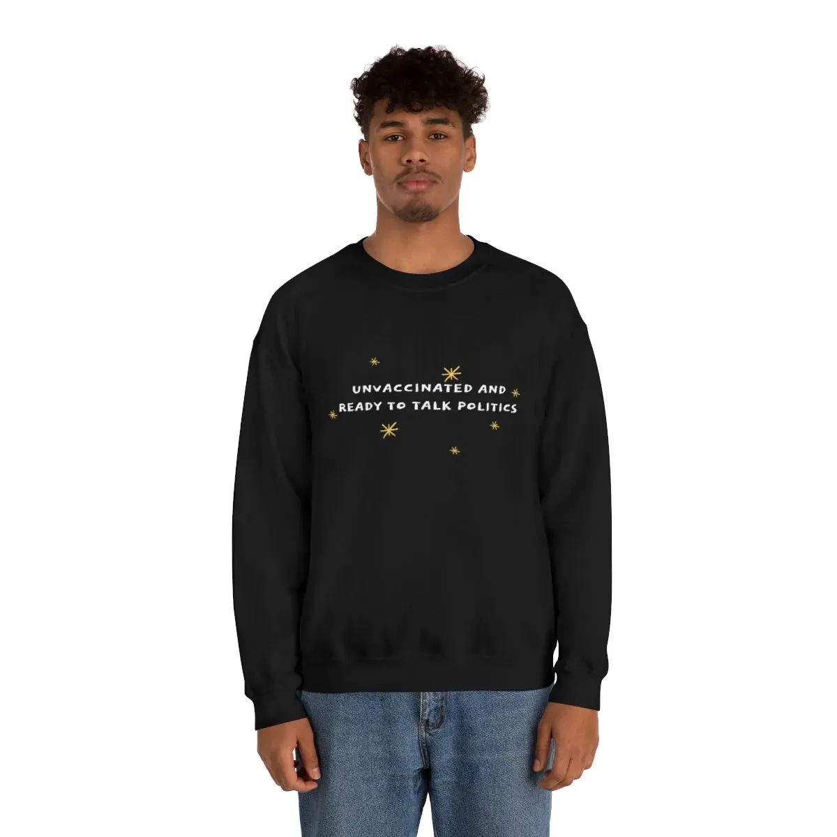 "Unvaccinated and Ready to Talk Politics" Crewneck Sweatshirt