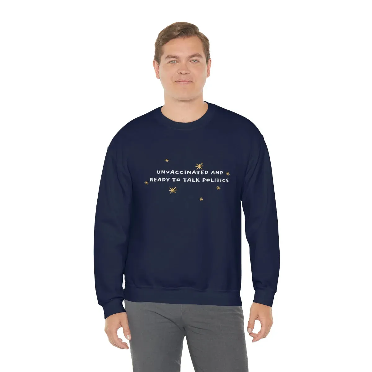 "Unvaccinated and Ready to Talk Politics" Crewneck Sweatshirt